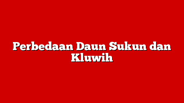 Perbedaan Daun Sukun dan Kluwih