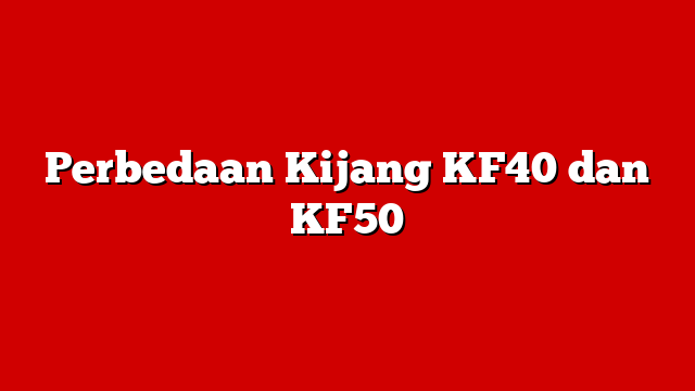 Perbedaan Kijang KF40 dan KF50