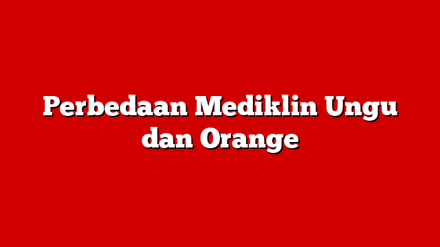 Perbedaan Mediklin Ungu dan Orange