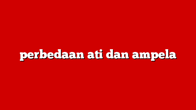 perbedaan ati dan ampela