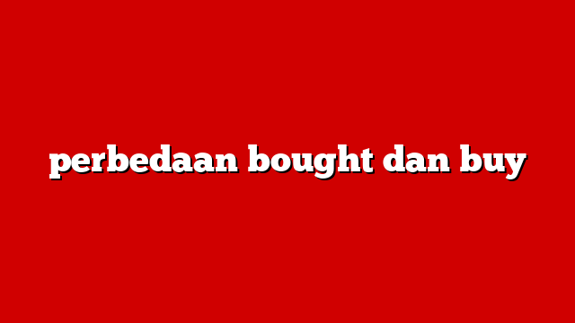 perbedaan bought dan buy