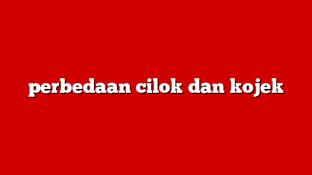 perbedaan cilok dan kojek
