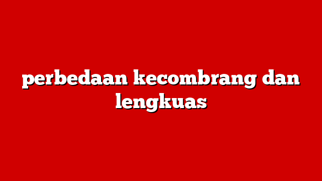 perbedaan kecombrang dan lengkuas
