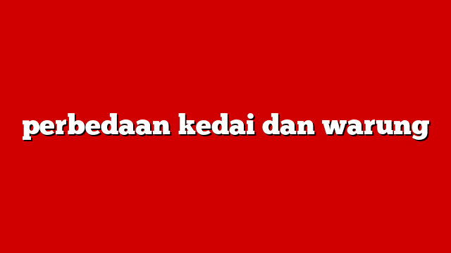 perbedaan kedai dan warung