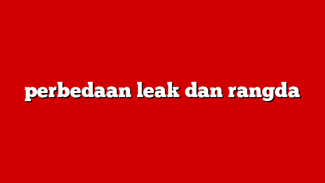 perbedaan leak dan rangda