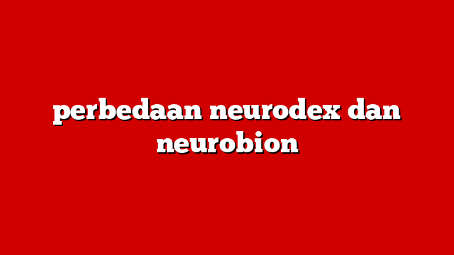 perbedaan neurodex dan neurobion