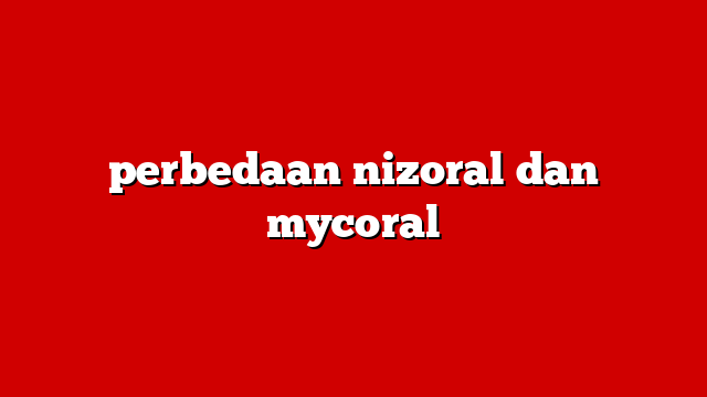 perbedaan nizoral dan mycoral