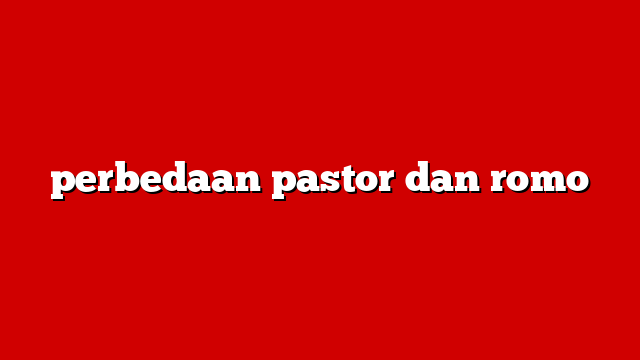 perbedaan pastor dan romo