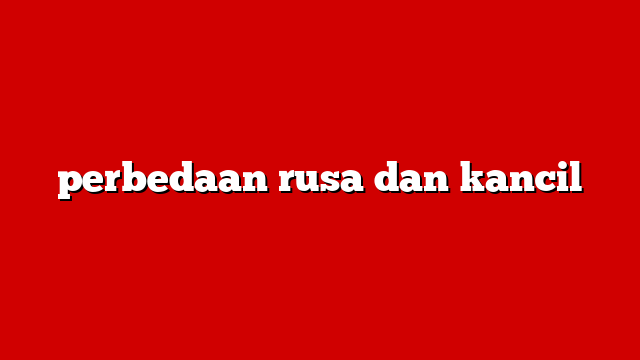 perbedaan rusa dan kancil