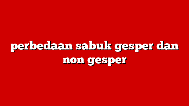 perbedaan sabuk gesper dan non gesper