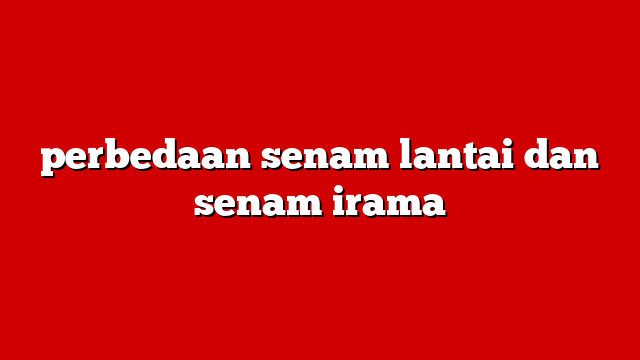 perbedaan senam lantai dan senam irama
