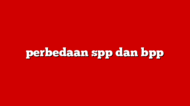 perbedaan spp dan bpp