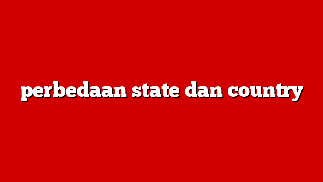 perbedaan state dan country
