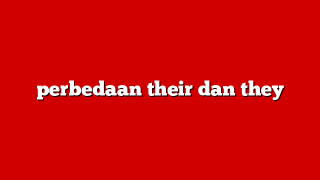 perbedaan their dan they