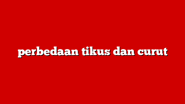 perbedaan tikus dan curut